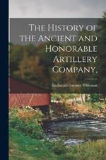 The History of the Ancient and Honorable Artillery Company,