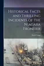 Historical Facts and Thrilling Incidents of the Niagara Frontier