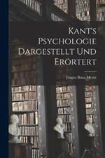 Kant's Psychologie dargestellt und eroertert