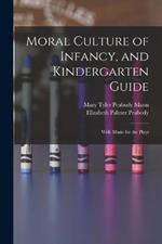 Moral Culture of Infancy, and Kindergarten Guide: With Music for the Plays