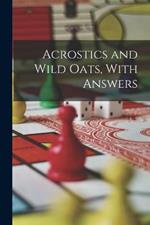 Acrostics and Wild Oats, With Answers