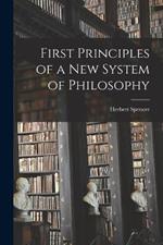 First Principles of a new System of Philosophy