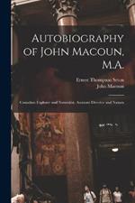 Autobiography of John Macoun, M.A.: Canadian Explorer and Naturalist, Assistant Director and Natura