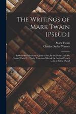 The Writings of Mark Twain [Pseud.]: Personal Recollections of Joan of Arc, by the Sieur Louis De Comte [Pseud.] ... Freely Translated Out of the Ancient French ... by J. Alden [Pseud