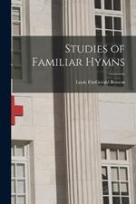 Studies of Familiar Hymns