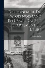 Dictionnaire Du Patois Normand En Usage Dans Le Département De L'eure