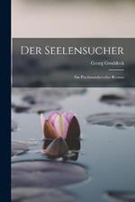 Der Seelensucher: Ein Psychoanalytischer Roman