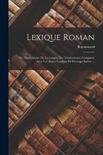 Lexique Roman: Ou, Dictionnaire De La Langue Des Troubadours, Comparee Avec Les Autres Langues De L'europe Latine ...