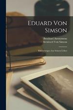 Eduard Von Simson: Erinnerungen Aus Seinem Leben
