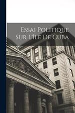 Essai Politique Sur L'ile De Cuba