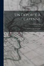 Un Déporté À Cayenne: Souvenirs De La Guyane