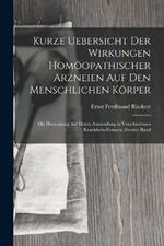 Kurze Uebersicht Der Wirkungen Homoeopathischer Arzneien Auf Den Menschlichen Koerper: Mit Hinweisung Auf Deren Anwendung in Verschiedenen Krankheits-Formen, Zweiter Band