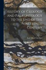 History of Geology and Palaeontology to the End of the Nineteenth Century