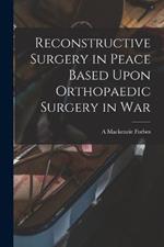 Reconstructive Surgery in Peace Based Upon Orthopaedic Surgery in War