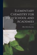 Elementary Chemistry for High School and Academies