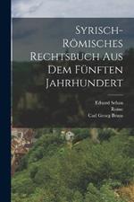 Syrisch-Roemisches Rechtsbuch Aus Dem Funften Jahrhundert