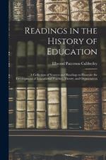 Readings in the History of Education: A Collection of Sources and Readings to Illustrate the Development of Educational Practice, Theory, and Organization