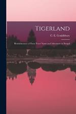 Tigerland: Reminiscences of Forty Years' Sport and Adventure in Bengal