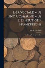 Der Socialismus und Communismus des heutigen Frankreichs: Ein Beitrag zur Zeitgeschichte.