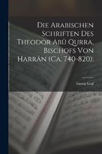 Die arabischen Schriften des Theodor Abu Qurra, Bischofs von Harran (ca. 740-820);