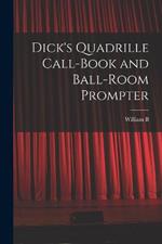 Dick's Quadrille Call-book and Ball-room Prompter