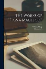 The Works of Fiona Macleod.