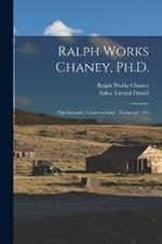 Ralph Works Chaney, Ph.D.: Paleobotanist, Conservationist: Transcript, 195