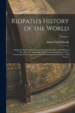 Ridpath's History of the World; Being an Account of the Principal Events in the Career of the Human Race From the Beginnings of Civilization to the Present Time, Comprising the Development of Social Institutions and the Story of all Nations; Volume 2