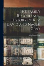 The Family Record and History of Rev. David and Naomi Gray