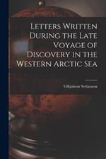 Letters Written During the Late Voyage of Discovery in the Western Arctic Sea