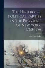 The History of Political Parties in the Province of New York, 1760-1776