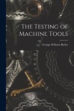 The Testing of Machine Tools