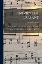 Genevieve de Brabant; opera bouffe [en] trois actes et neuf tableaux. Paroles de MM. Hector Cremieux et Etienne Trefeu. Nouv. partition piano et chant [avec indications d'orchestre par M. Marius Boulard]