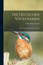 Die deutschen Vogelnamen: Eine wortgeschichtliche Untersuchung