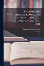 Bayerisches Woerterbuch. Sammlung von Woertern und Ausdrucken, Dritter Theil: 03