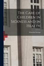 The Care of Children in Sickness and in Health