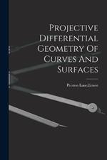 Projective Differential Geometry Of Curves And Surfaces