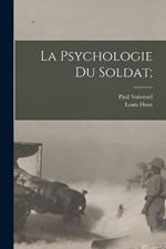 La Psychologie Du Soldat;