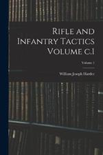 Rifle and Infantry Tactics Volume c.1; Volume 1