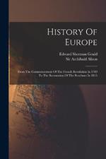 History Of Europe: From The Commencement Of The French Revolution In 1789 To The Restoration Of The Bourbons In 1815