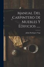 Manual Del Carpintero De Muebles Y Edificios ......