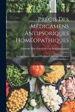 Precis Des Medicamens Antipsoriques Homeopathiques: De Leur Sphere D'action Principale Et De Leurs Proprietes Caracteristiques...