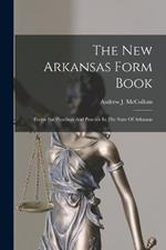 The New Arkansas Form Book: Forms For Pleadings And Practice In The State Of Arkansas