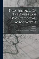 Proceedings Of The American Psychological Association; Volume 1