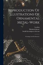 Reproduction Of Illustrations Of Ornamental Metal-work: Forming L'art Du Serrurier