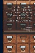 Les Mysteres Des Lettres Grecques D'apres Un Manuscrit Copte-arabe De La Bibliotheque Bodleienne D'oxford...