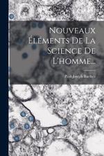 Nouveaux Elements De La Science De L'homme...