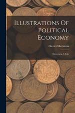 Illustrations Of Political Economy: Demerara. A Tale
