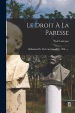 Le Droit À La Paresse: Réfutation Du Droit Au Travail De 1848 ......