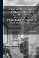 Nouveau Dictionnaire Français-roumain Et Roumain-français Recueilli Dans Les Meilleurs Dictionnaires De Ces Deux Langues ......